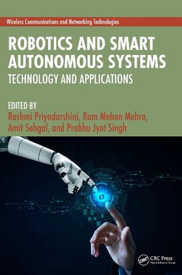 Robotics and Smart Autonomous Systems: Technology and Applications by Rashmi Pri