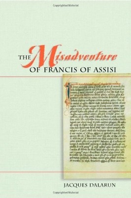 The Misadventure of Francis of Assisi (Franciscan Institute Publications)