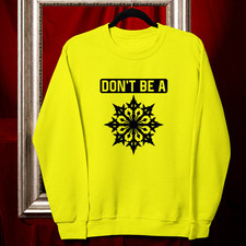 Don't Be A Snowflake Sweatshirt Funny Cold Heart Winter Humor Lover Gift