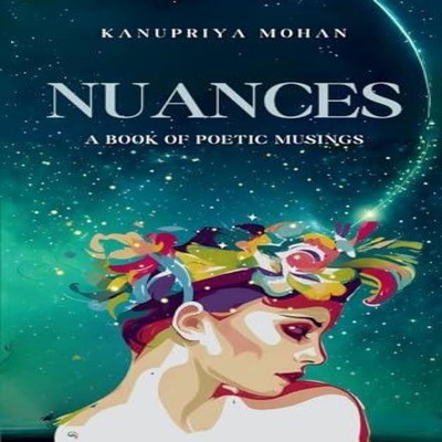 Nuances-A book of poetic musings Kanupriya Mohan Paperback BookLe
