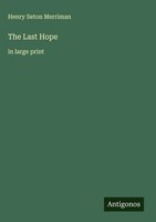 Henry Seton Merriman | The Last Hope | Buch | Englisch (2025) | In Large Print
