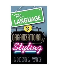 The Language of Organizational Styling, Lionel Wee
