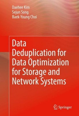 Data Deduplication for Data Optimization for Storage and Network Systems Daehee 