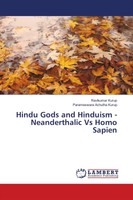 Ravikumar Kurup (U. A.) | Hindu Gods And Hinduism - Neanderthalic Vs Homo Sapien