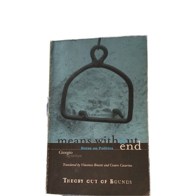 Theory Out of Bounds Ser.: Means Without End : Notes on Politics by Giorgio...