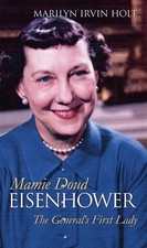 Mamie Doud Eisenhower: The General's First Lady by Marilyn Irvin Holt Paperback 