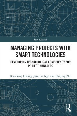 Managing Projects with Smart Technologies by Bon-Gang Hwang PAPERBACK