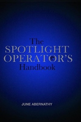 June Abernathy The Spotlight Operator's Handbook (Paperback)