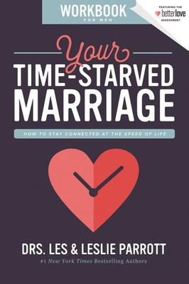Your Time-Starved Marriage Workbook for Men: How to Stay Connected at the Sp...