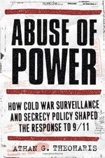 ABUSE OF POWER: HOW COLD WAR SURVEILLANCE AND SECRECY By Athan Theoharis *VG+*