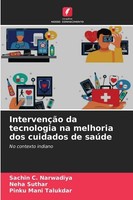IntervençãO Da Tecnologia Na Melhoria Dos Cuidados De SaúDe Sachin C. Narwadiya