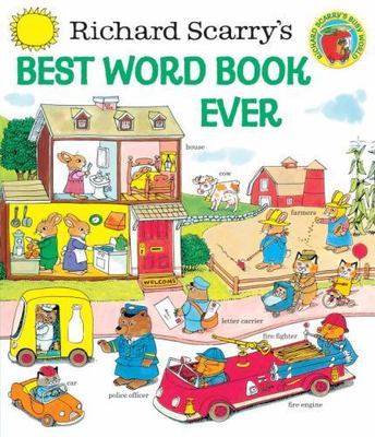 Richard Scarry's Best Word Book Ever by Scarry, Richard