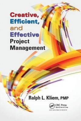 Creative, Efficient, and Effective Project Management by Kliem, Ralph L.
