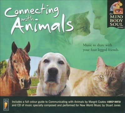 Margrit Coates, Stuart Jones,Connecting with Animals: The Mind, Body, and Soul S