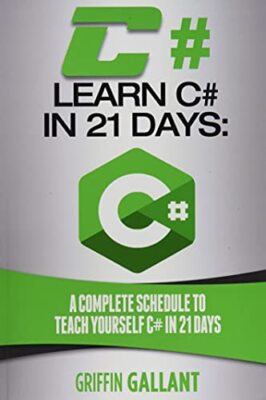 C#: Learn C# in 21 Days: A Complete Schedule to Teach Yourself C# in 21 Days-,