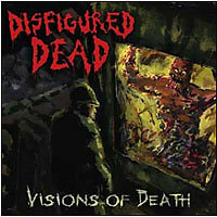 DISFIGURED DEAD - VISIONS OF DEATH - New CD - U72z