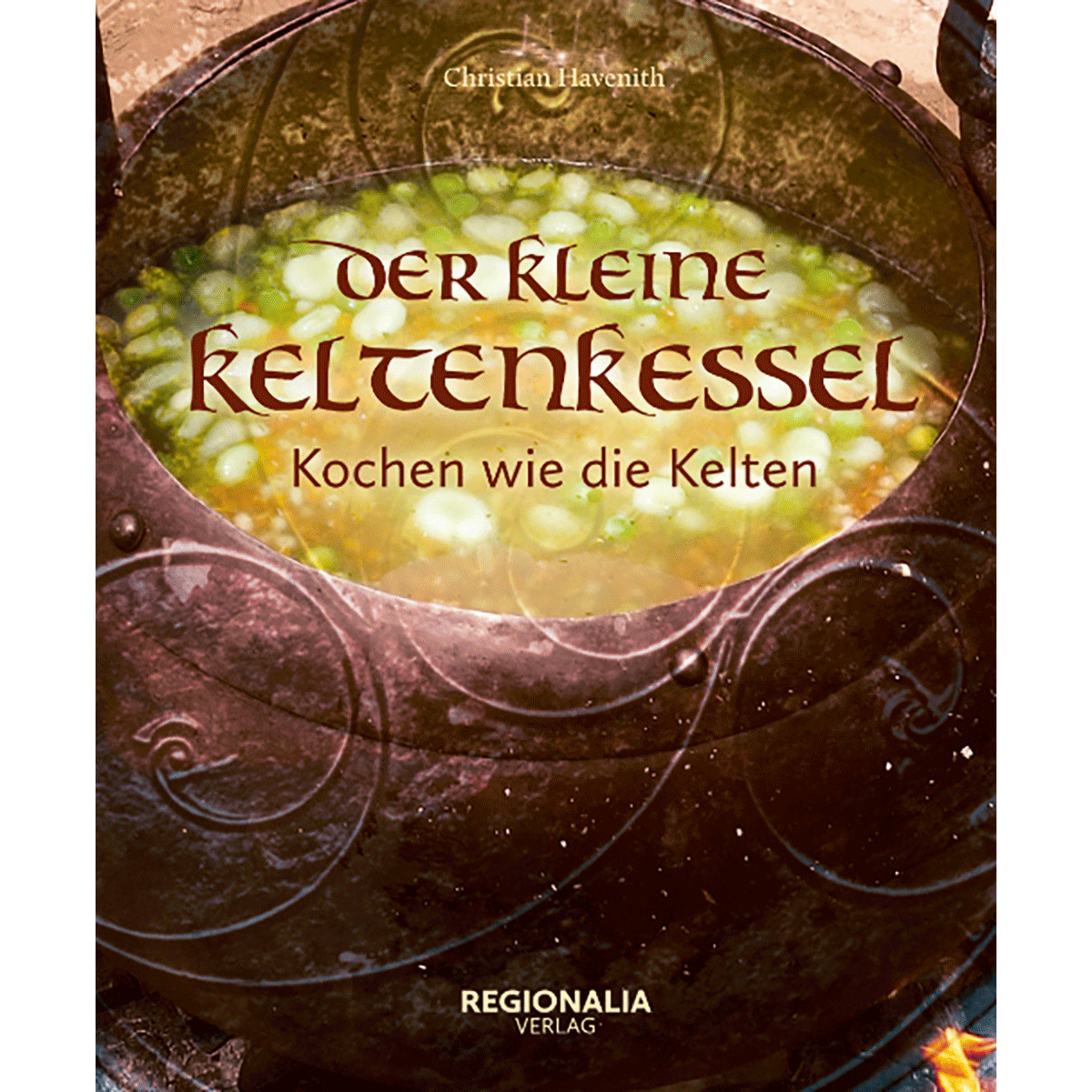 Thumbnail - Der Kleine Keltenkessel. Kochen Wie Die Kelten. Christian Havenith