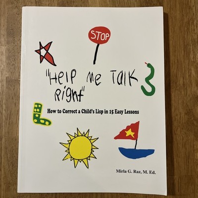 Help Me Talk Right : How to Teach a Child to Say the S Sound in 15 Easy Lessons