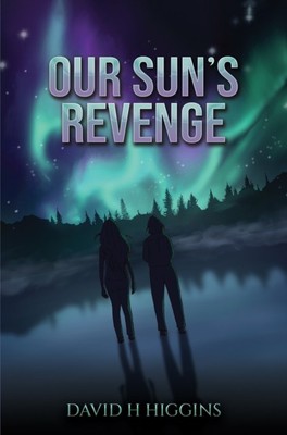 Our Sun's Revenge by David H Higgins (Paperback Book)