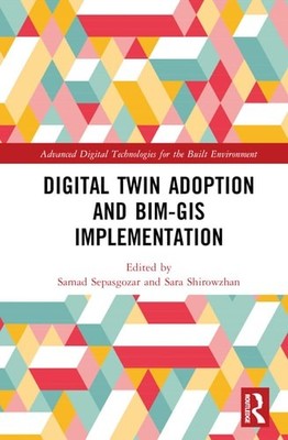Digital Twin Adoption and BIM-GIS Implementation (Advanced Digital Technologies