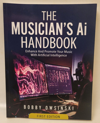 The Musician's AI Handbook - Enhance & Promote Music w/ Artificial Intelligence