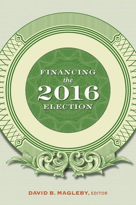 Financing the 2016 Election by David B. Magleby (English) Paperback Book