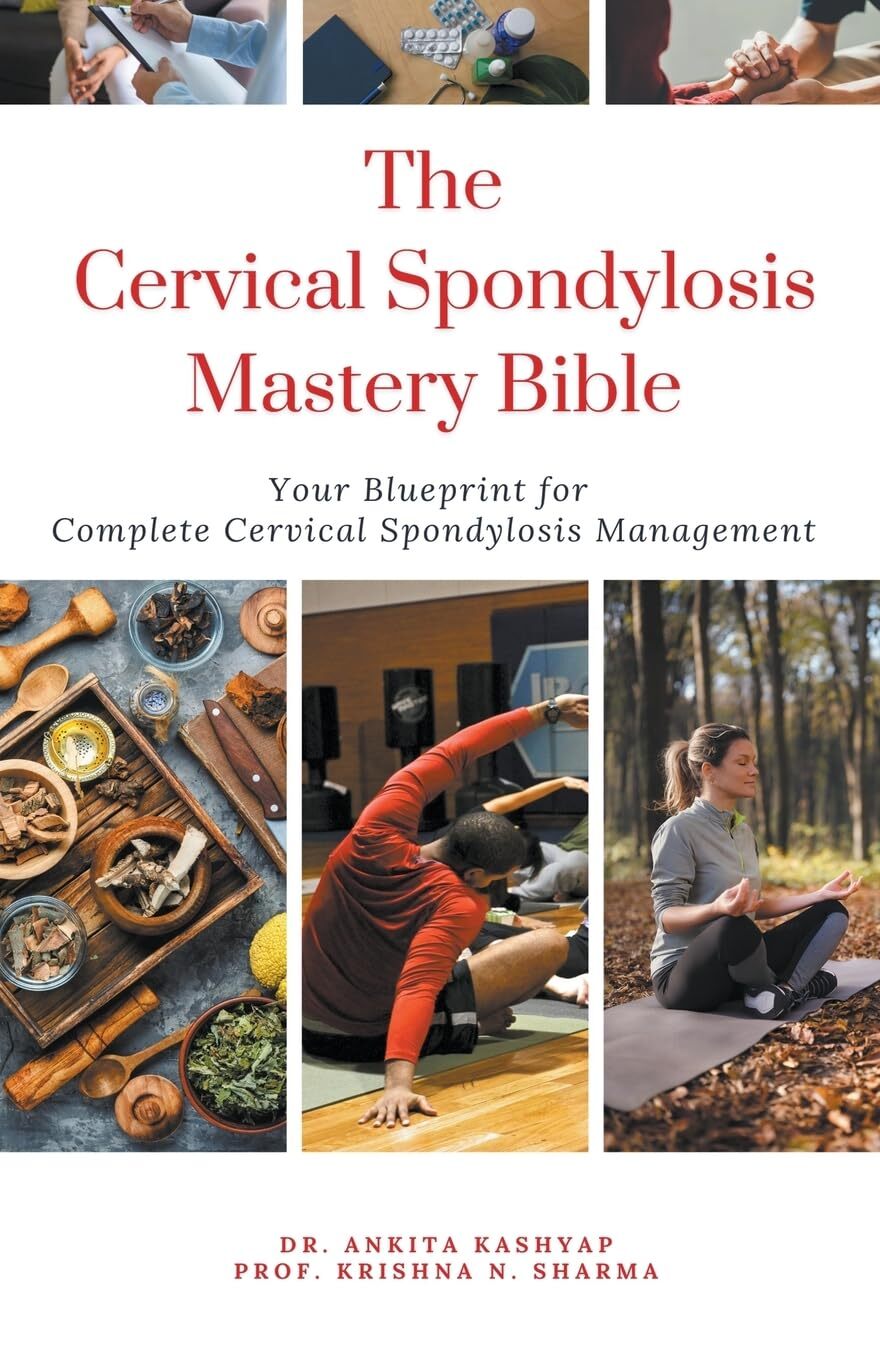 Dr Ankita Kashyap Prof Krishna N Sharma A The Cervical Spondylosis  (Tascabile)