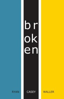 Broken - paperback, 9780880284417, Ryan Casey Waller