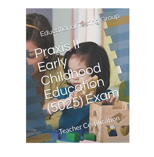 Praxis II Early Childhood Education (5025) Exam Teacher Certification