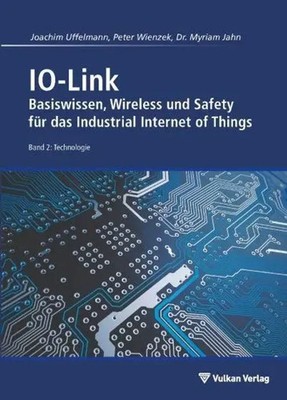 IO-Link - Band 2: Technologie Joachim R. Uffelmann (u. a.) Taschenbuch 368 S.