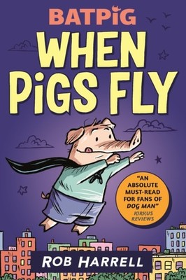Batpig: When Pigs Fly by Rob Harrell (Paperback Book)