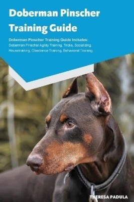 Sarah Padula Doberman Pinscher Training Guide Doberman Pinscher Br (Taschenbuch)
