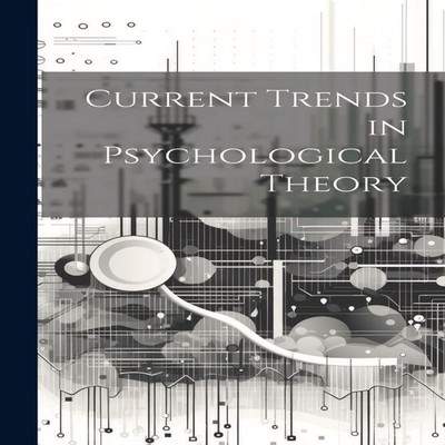 Current Trends in Psychological Theory Anonymous Hardcover Creati