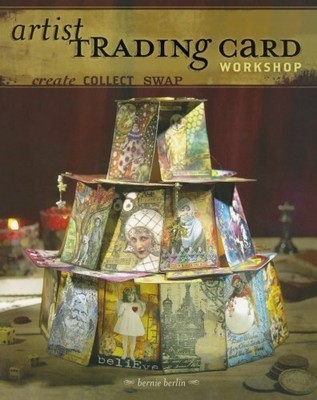 Artist Trading Card Workshop: Create. Collect. Swap by Berlin, Bernie 1581808488