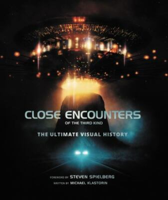 Close Encounters of the Third Kind : The Ultimate Visual History by Michael...
