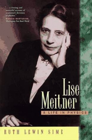 Lise Meitner: A Life in Physics (Volume 11)