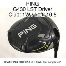 PING G430 LST Driver 1W Driver 10.5 45" PING TOUR 2.0 CHROME 65 Stiff Right-Hand