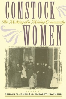 Comstock Women: Making of a Mining ..., University of N