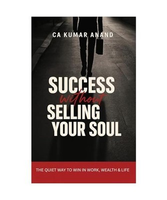 Success Without Selling Your Soul, Anand, Ca Kumar