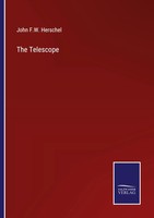 The Telescope John F. W. Herschel Taschenbuch Kartoniert / Broschiert Englisch