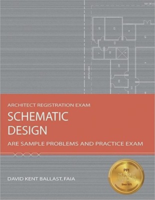 SCHEMATIC DESIGN: ARE SAMPLE PROBLEMS AND PRACTICE EXAM By Ballast Faia
