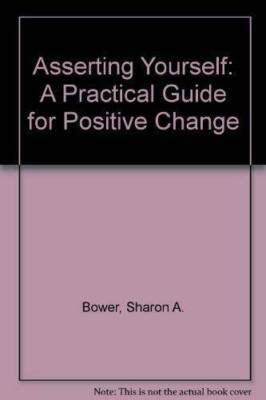 Asserting Yourself: A Practical Guide For Positive Change - Paperback - GOOD