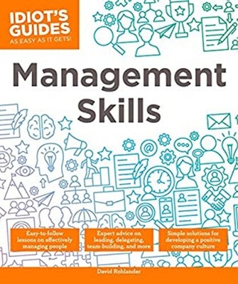 Management Skills : Easy-To-Follow Lessons on Effectively Managin