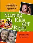 Starting Kids Off Right: How to Raise Confident Children Who Can Make Friends...