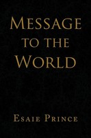 Esaie Prince | Message To The World | Taschenbuch | Englisch (2009) | Xlibris
