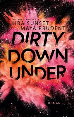 Dirty Down Under Roman Ina Taus (u. a.) Taschenbuch 348 S. Deutsch 2024
