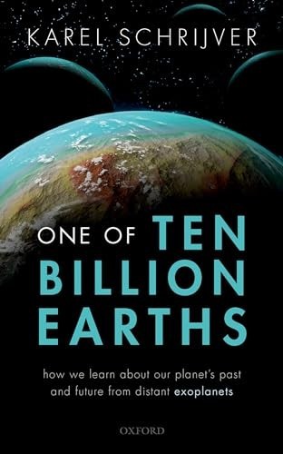 One of Ten Billion Earths : How We Learn about Our Planet's Past and Future...