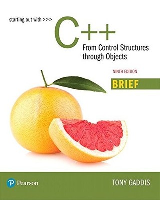STARTING OUT WITH C++: FROM CONTROL STRUCTURES THROUGH By Tony Gaddis