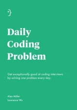 Daily Coding Problem: Get exceptionally good at coding interviews by solving one