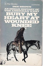Bury My Heart at Wounded Knee: Indian History of the ... by Brown, Dee Paperback